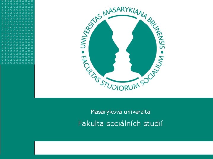 Masarykova univerzita Fakulta sociálních studií 