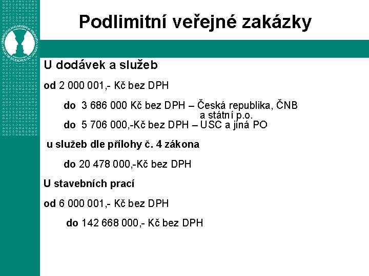 Podlimitní veřejné zakázky U dodávek a služeb od 2 000 001, - Kč bez