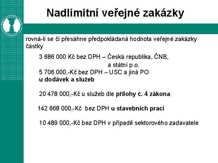 Nadlimitní veřejné zakázky rovná-li se či přesáhne předpokládaná hodnota veřejné zakázky částky 3 686