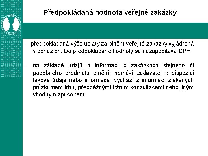 Předpokládaná hodnota veřejné zakázky - předpokládaná výše úplaty za plnění veřejné zakázky vyjádřená v