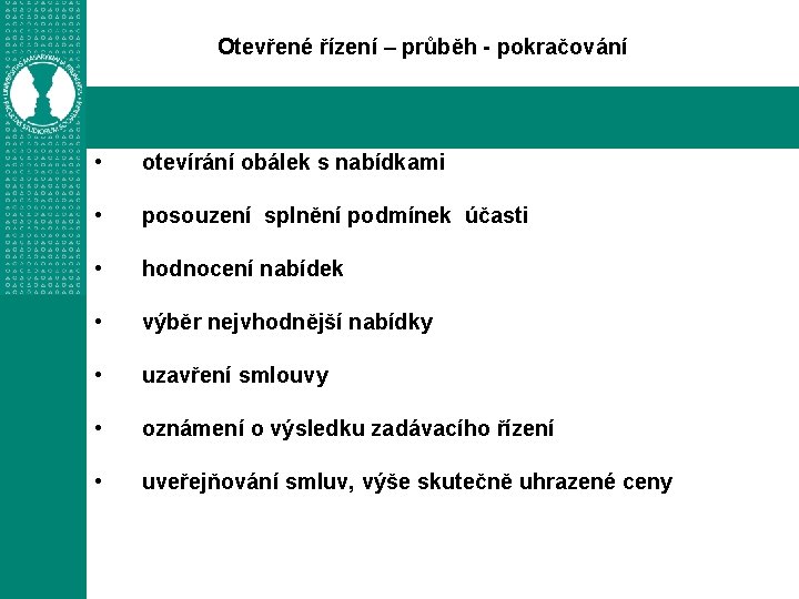 Otevřené řízení – průběh - pokračování • otevírání obálek s nabídkami • posouzení splnění