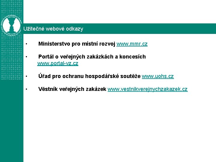 Užitečné webové odkazy • Ministerstvo pro místní rozvoj www. mmr. cz • Portál o