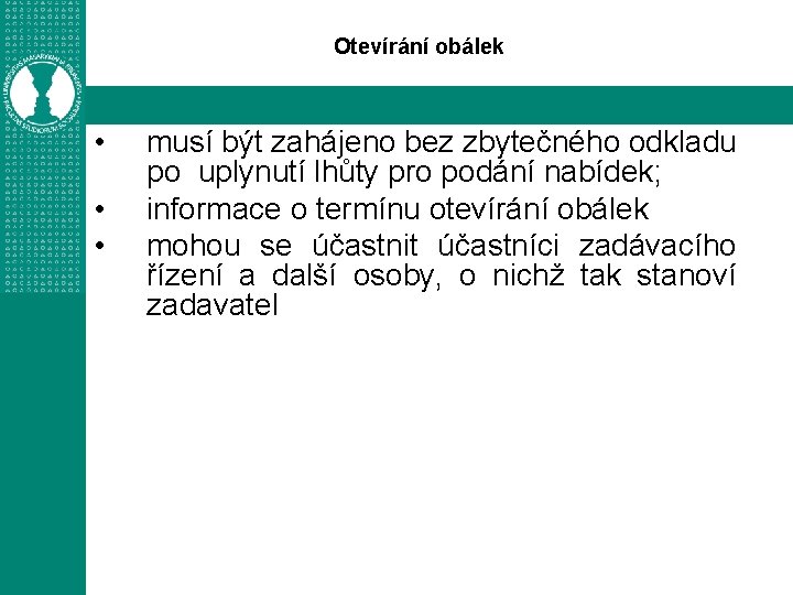 Otevírání obálek • • • musí být zahájeno bez zbytečného odkladu po uplynutí lhůty