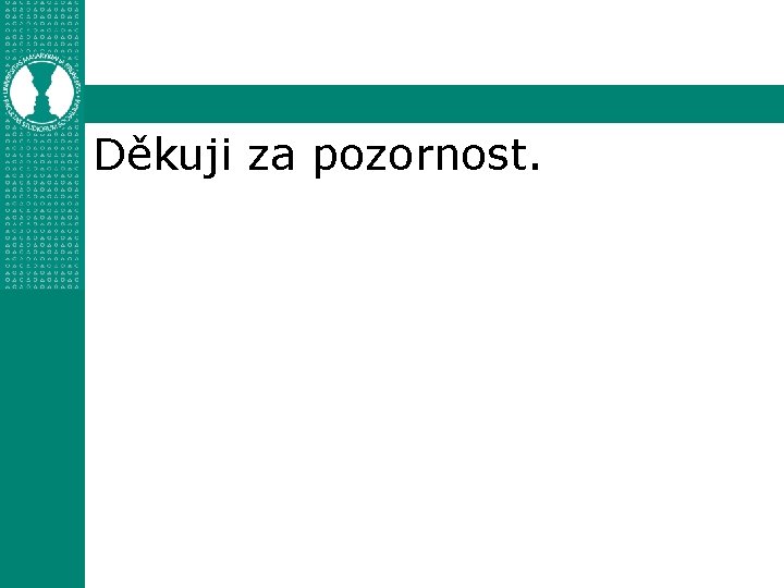 Děkuji za pozornost. 