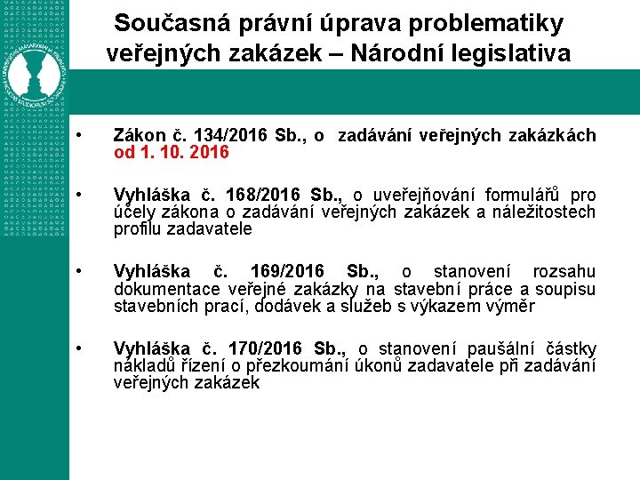 Současná právní úprava problematiky veřejných zakázek – Národní legislativa • Zákon č. 134/2016 Sb.