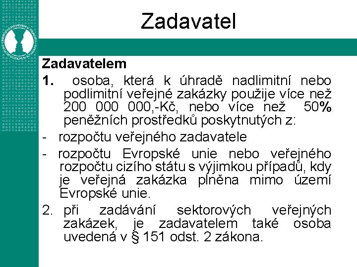 Zadavatelem 1. osoba, která k úhradě nadlimitní nebo podlimitní veřejné zakázky použije více než