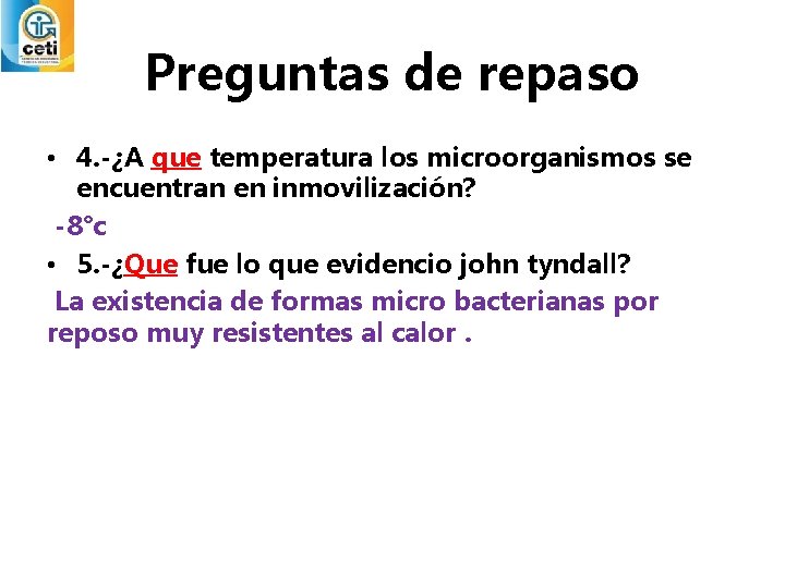 Preguntas de repaso • 4. -¿A que temperatura los microorganismos se encuentran en inmovilización?