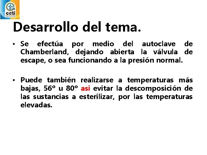 Desarrollo del tema. • Se efectúa por medio del autoclave de Chamberland, dejando abierta