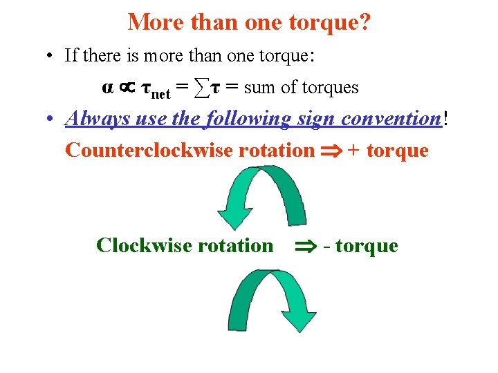 More than one torque? • If there is more than one torque: α τnet