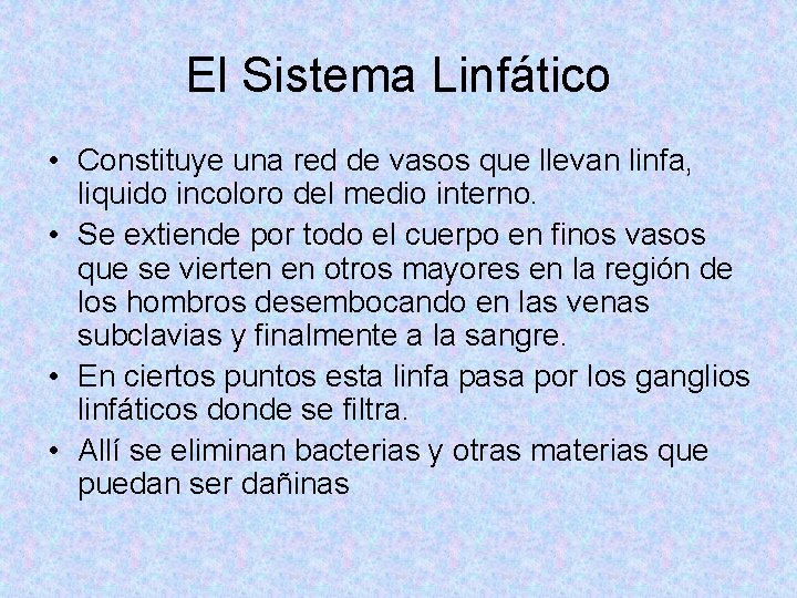 El Sistema Linfático • Constituye una red de vasos que llevan linfa, liquido incoloro