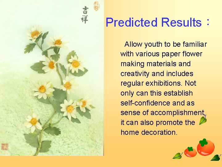 Predicted Results： Allow youth to be familiar with various paper flower making materials and