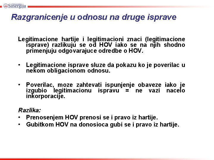 Razgranicenje u odnosu na druge isprave Legitimacione hartije i legitimacioni znaci (legitimacione isprave) razlikuju