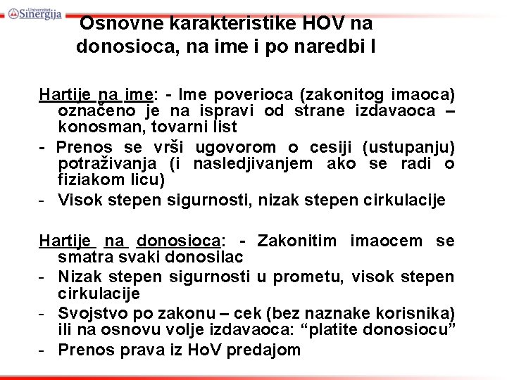 Osnovne karakteristike HOV na donosioca, na ime i po naredbi I Hartije na ime: