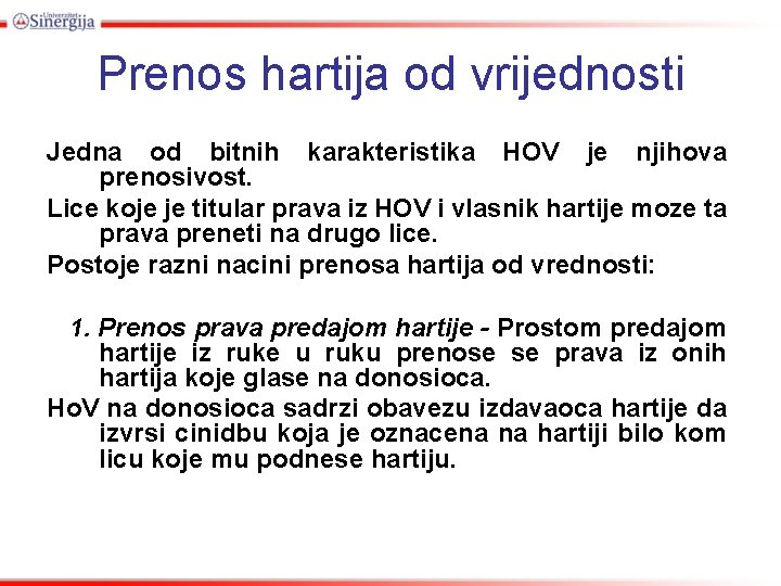 Prenos hartija od vrijednosti Jedna od bitnih karakteristika HOV je njihova prenosivost. Lice koje