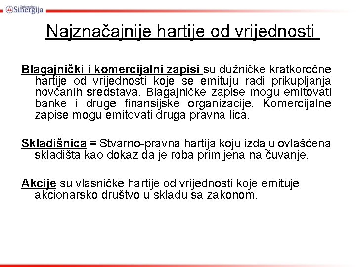 Najznačajnije hartije od vrijednosti Blagajnički i komercijalni zapisi su dužničke kratkoročne hartije od vrijednosti