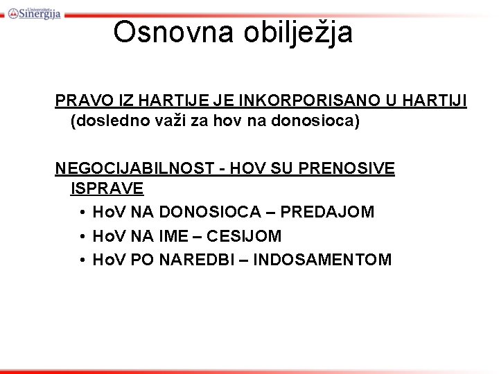 Osnovna obilježja PRAVO IZ HARTIJE JE INKORPORISANO U HARTIJI (dosledno važi za hov na