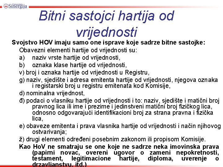 Bitni sastojci hartija od vrijednosti Svojstvo HOV imaju samo one isprave koje sadrze bitne