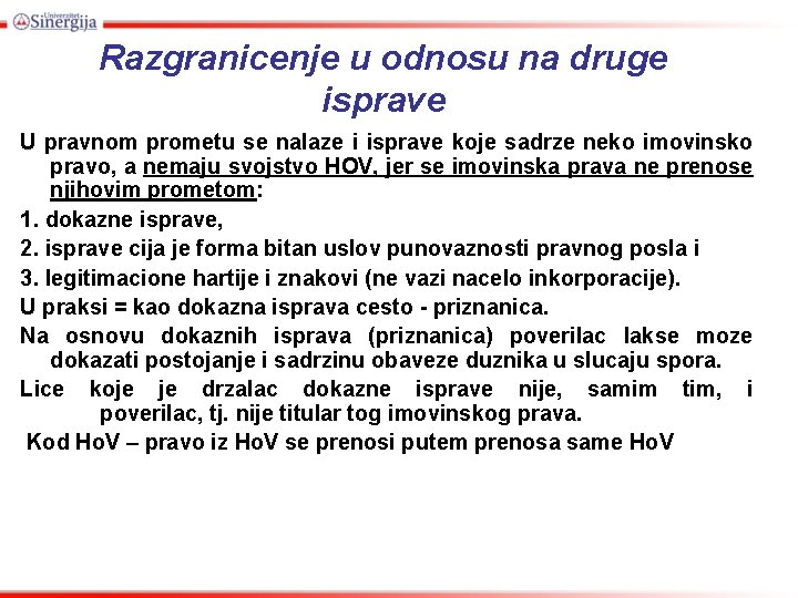 Razgranicenje u odnosu na druge isprave U pravnom prometu se nalaze i isprave koje