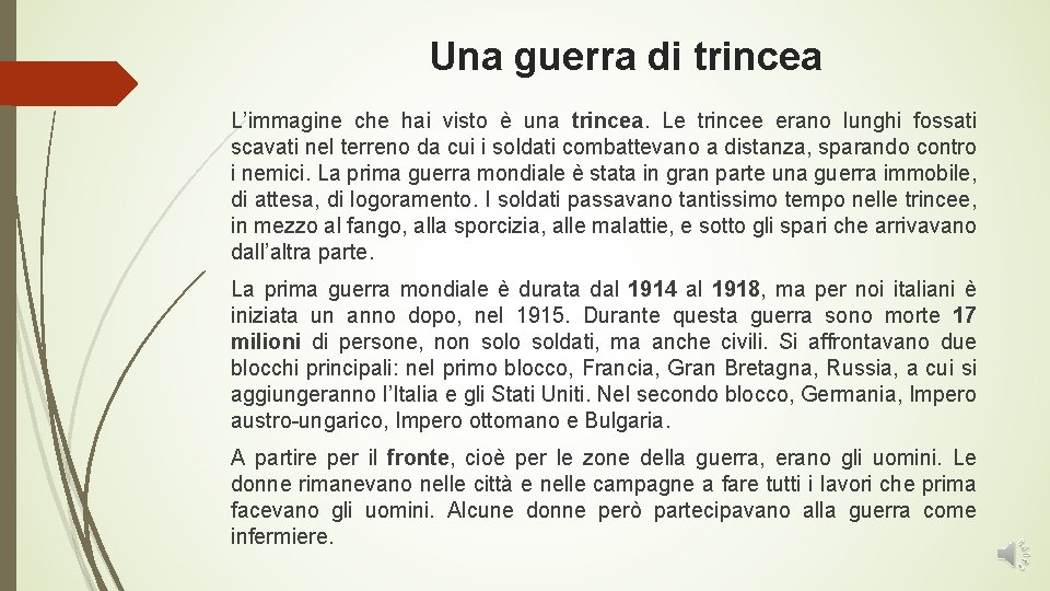 Una guerra di trincea L’immagine che hai visto è una trincea. Le trincee erano