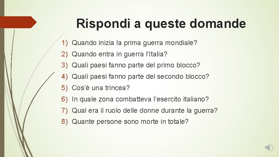 Rispondi a queste domande 1) Quando inizia la prima guerra mondiale? 2) Quando entra