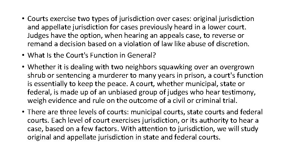 • Courts exercise two types of jurisdiction over cases: original jurisdiction and appellate