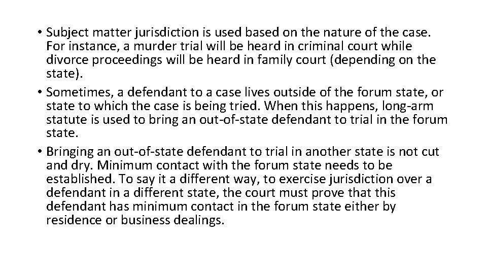  • Subject matter jurisdiction is used based on the nature of the case.