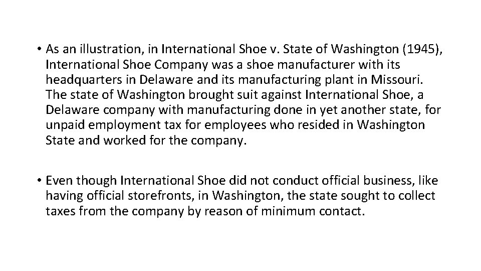  • As an illustration, in International Shoe v. State of Washington (1945), International