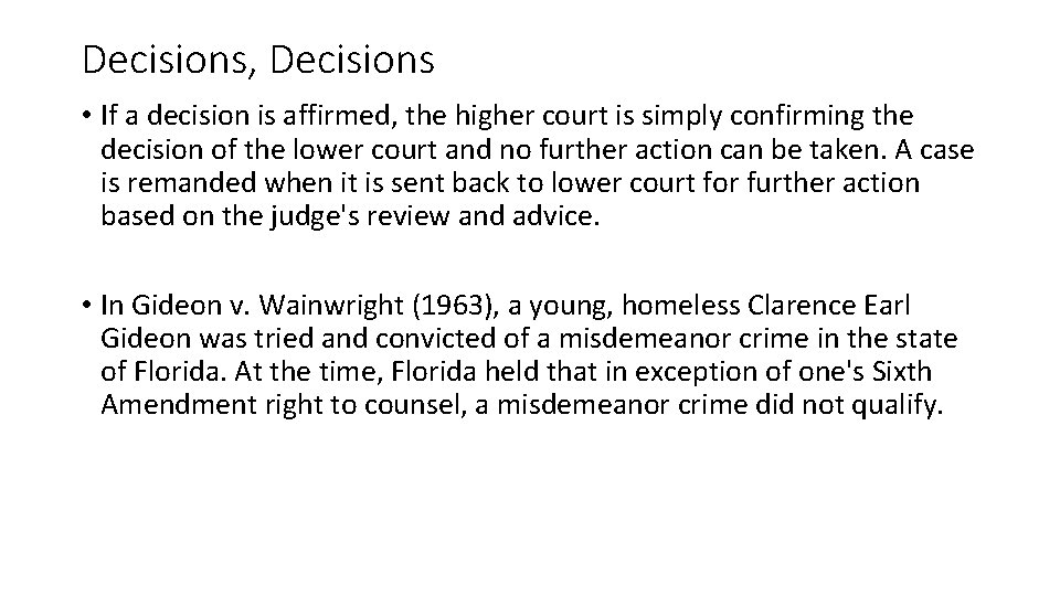 Decisions, Decisions • If a decision is affirmed, the higher court is simply confirming