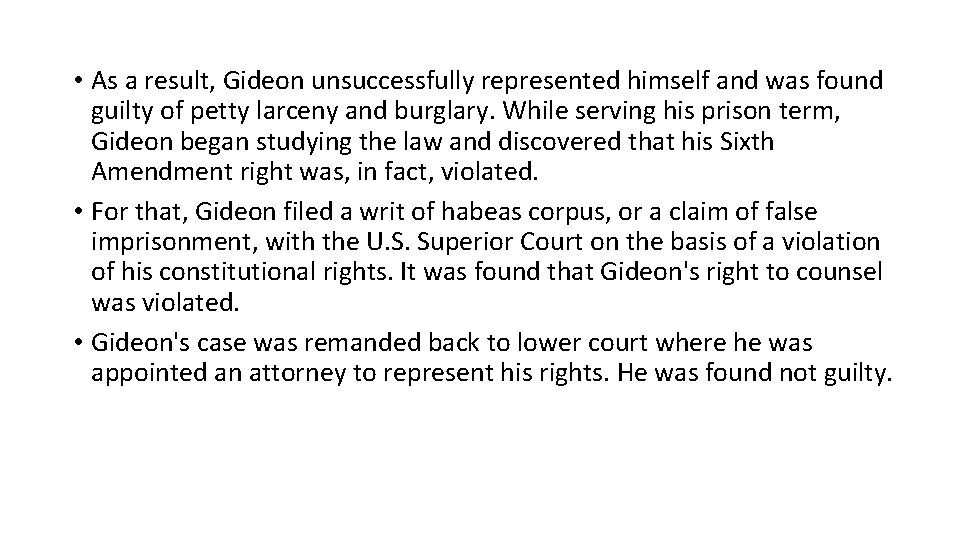  • As a result, Gideon unsuccessfully represented himself and was found guilty of