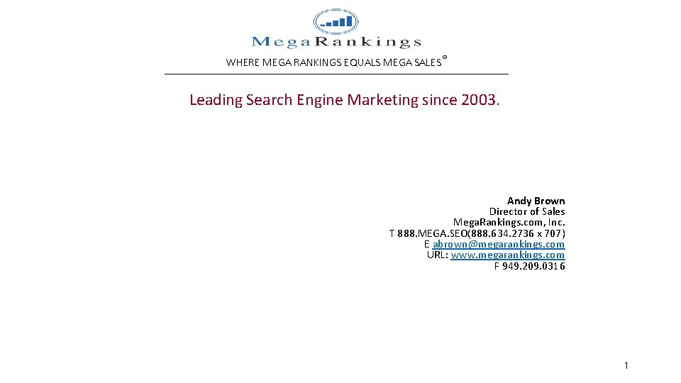 WHERE MEGA RANKINGS EQUALS MEGA SALES® __________________________________ Leading Search Engine Marketing since 2003. Andy