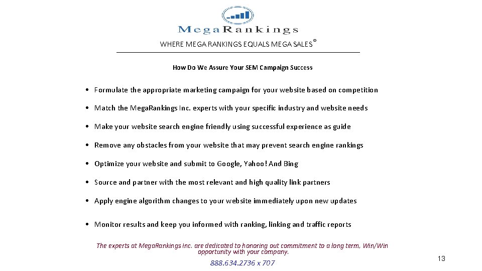 WHERE MEGA RANKINGS EQUALS MEGA SALES® __________________________________ How Do We Assure Your SEM Campaign