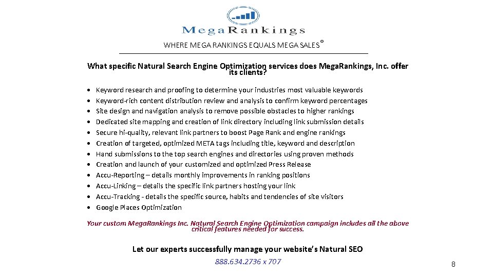 WHERE MEGA RANKINGS EQUALS MEGA SALES® __________________________________ What specific Natural Search Engine Optimization services