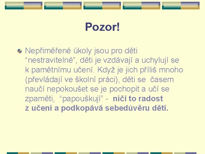 Pozor! Nepřiměřené úkoly jsou pro děti “nestravitelné”, děti je vzdávají a uchylují se k