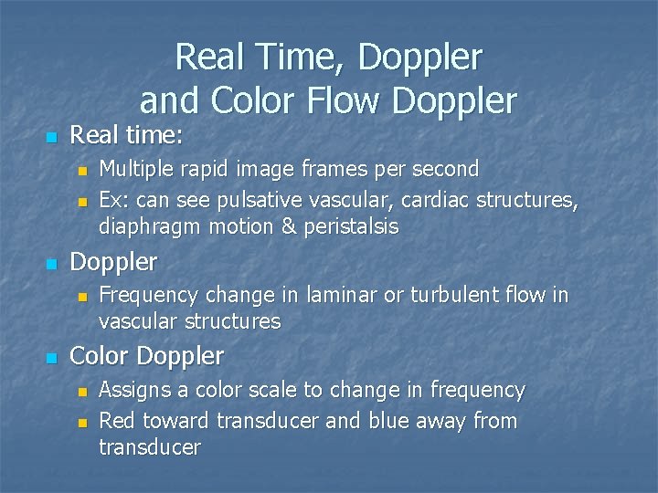 Real Time, Doppler and Color Flow Doppler n Real time: n n n Doppler