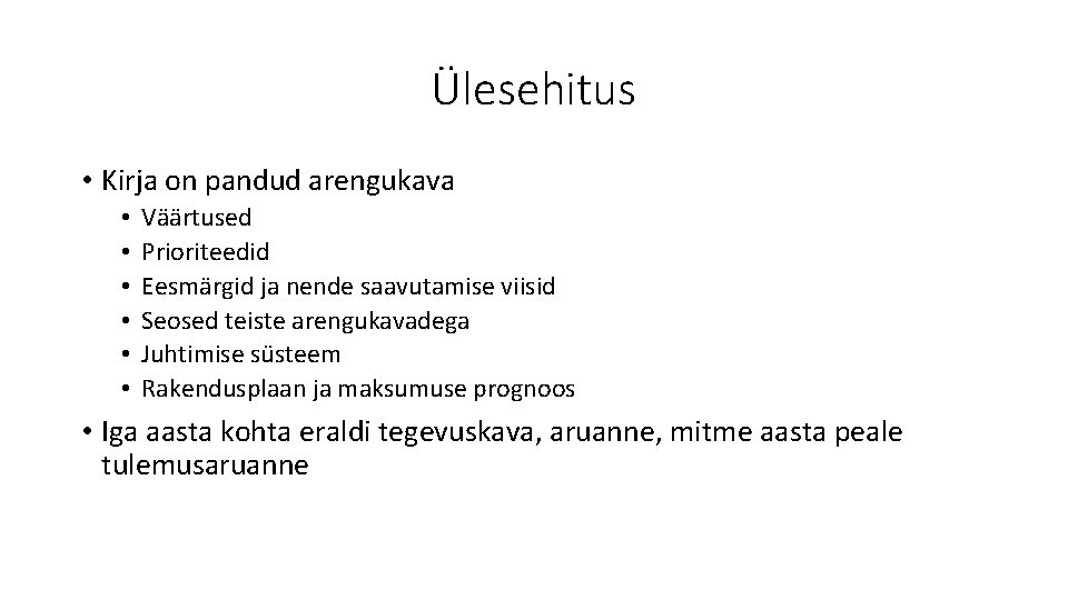 Ülesehitus • Kirja on pandud arengukava • • • Väärtused Prioriteedid Eesmärgid ja nende Ülesehitus • Kirja on pandud arengukava • • • Väärtused Prioriteedid Eesmärgid ja nende