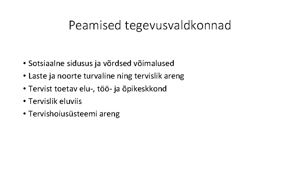 Peamised tegevusvaldkonnad • Sotsiaalne sidusus ja võrdsed võimalused • Laste ja noorte turvaline ning Peamised tegevusvaldkonnad • Sotsiaalne sidusus ja võrdsed võimalused • Laste ja noorte turvaline ning