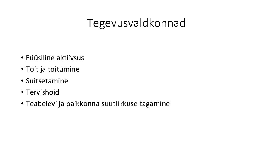Tegevusvaldkonnad • Füüsiline aktiivsus • Toit ja toitumine • Suitsetamine • Tervishoid • Teabelevi Tegevusvaldkonnad • Füüsiline aktiivsus • Toit ja toitumine • Suitsetamine • Tervishoid • Teabelevi
