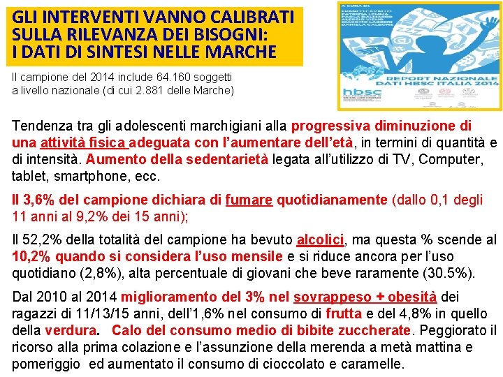 GLI INTERVENTI VANNO CALIBRATI SULLA RILEVANZA DEI BISOGNI: I DATI DI SINTESI NELLE MARCHE