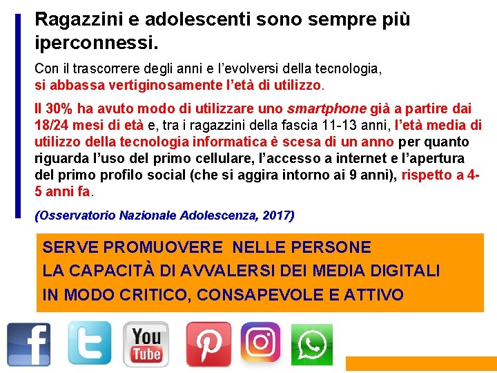 Ragazzini e adolescenti sono sempre più iperconnessi. Con il trascorrere degli anni e l’evolversi