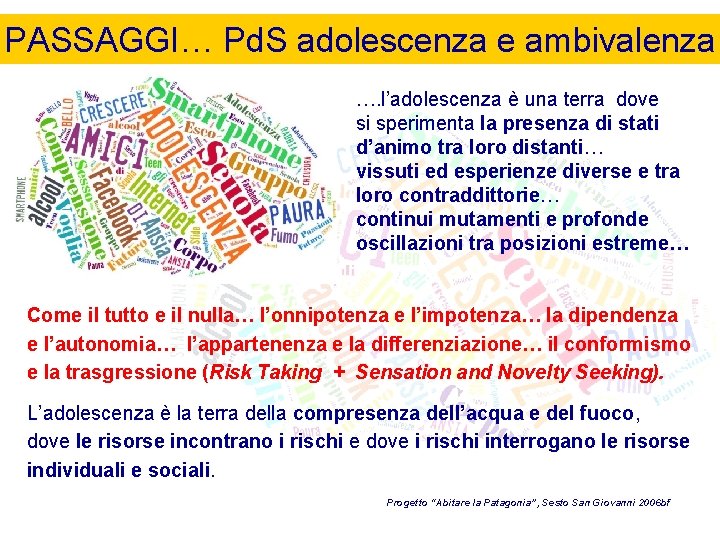 PASSAGGI… Pd. S adolescenza e ambivalenza …. l’adolescenza è una terra dove si sperimenta