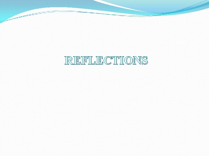 REFLECTIONS REFLECTIONS