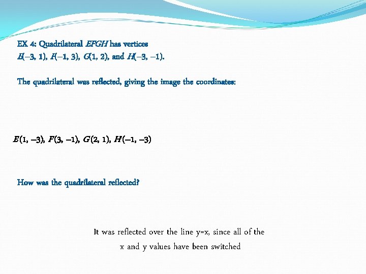 EX 4: Quadrilateral EFGH has vertices E(– 3, 1), F(– 1, 3), G(1, 2), EX 4: Quadrilateral EFGH has vertices E(– 3, 1), F(– 1, 3), G(1, 2),