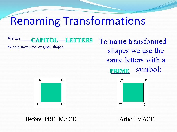 Renaming Transformations We use _______ to help name the original shapes. Before: PRE IMAGE Renaming Transformations We use _______ to help name the original shapes. Before: PRE IMAGE