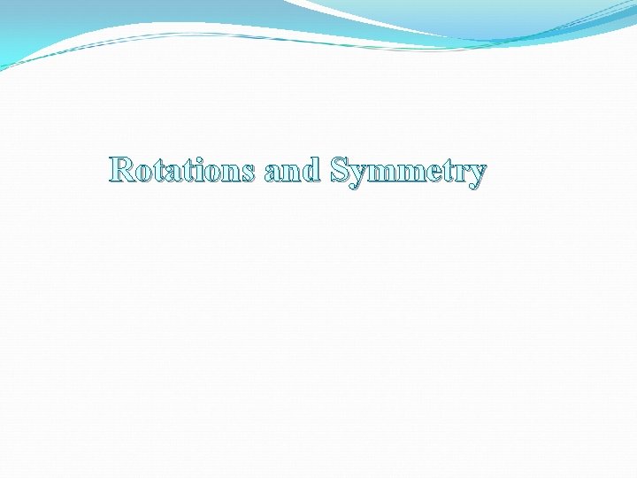 Rotations and Symmetry Rotations and Symmetry