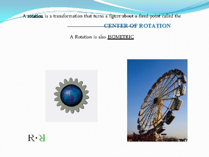 A rotation is a transformation that turns a figure about a fixed point called A rotation is a transformation that turns a figure about a fixed point called