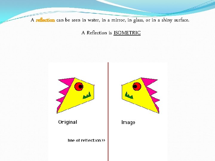 A reflection can be seen in water, in a mirror, in glass, or in A reflection can be seen in water, in a mirror, in glass, or in