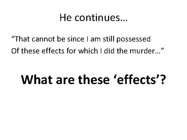 He continues… “That cannot be since I am still possessed Of these effects for