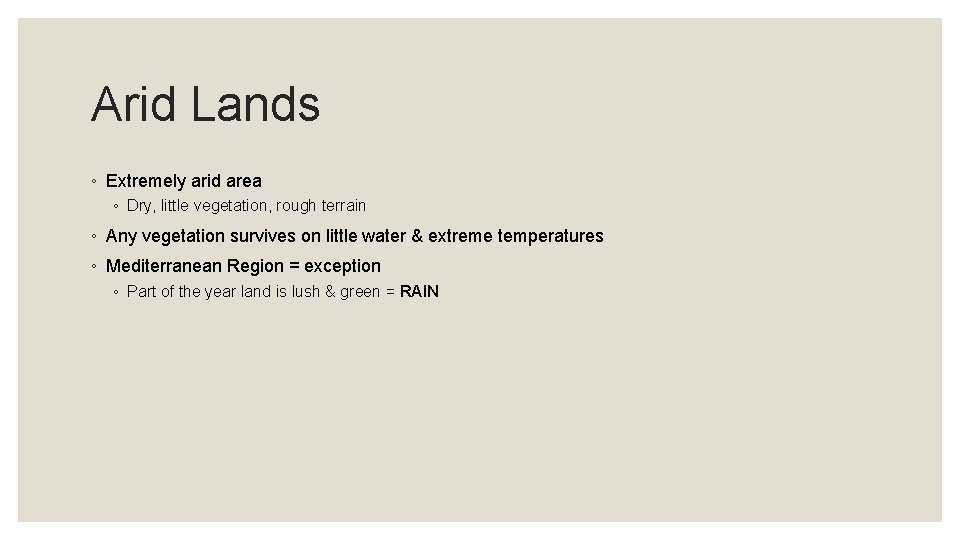 Arid Lands ◦ Extremely arid area ◦ Dry, little vegetation, rough terrain ◦ Any