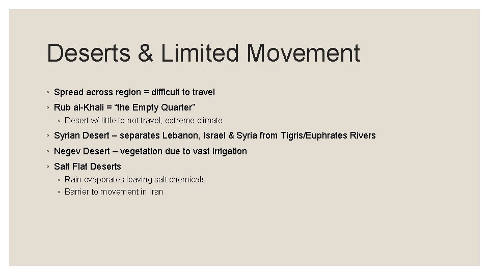 Deserts & Limited Movement ◦ Spread across region = difficult to travel ◦ Rub