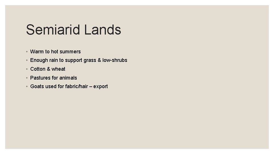 Semiarid Lands ◦ Warm to hot summers ◦ Enough rain to support grass & Semiarid Lands ◦ Warm to hot summers ◦ Enough rain to support grass &
